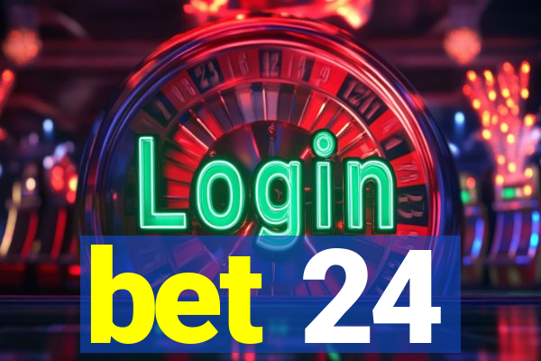 bet 24